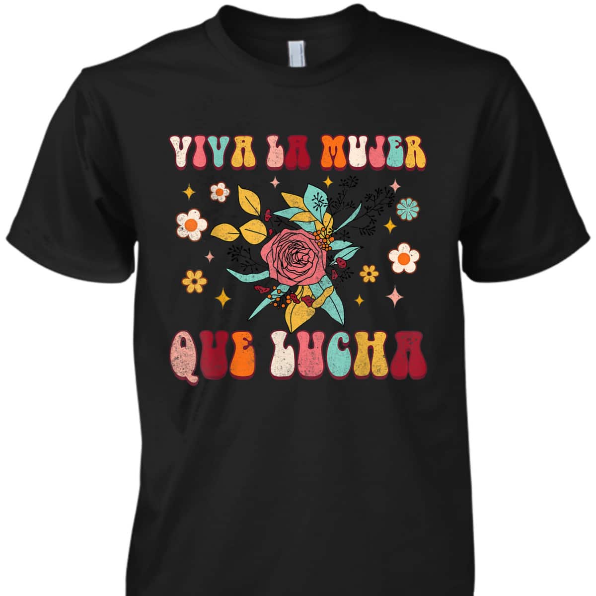 Viva La Mujer Que Lucha Latina Power Feminist Mexican Groovy T-Shirt