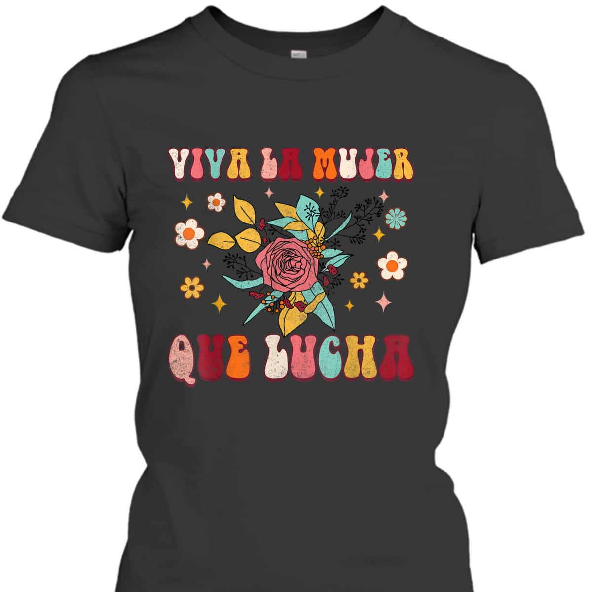 Viva La Mujer Que Lucha Latina Power Feminist Mexican Groovy T-Shirt Viva La Mujer Que Lucha Latina Power Feminist Mexican Groovy T-Shirt
