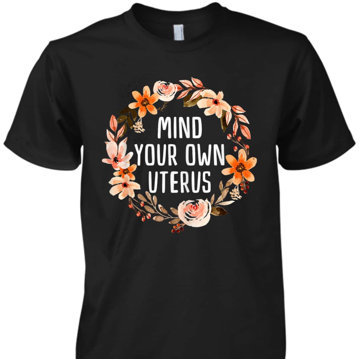 Womens Pro Choice Womens Rights Feminist Protest Womens T-Shirt