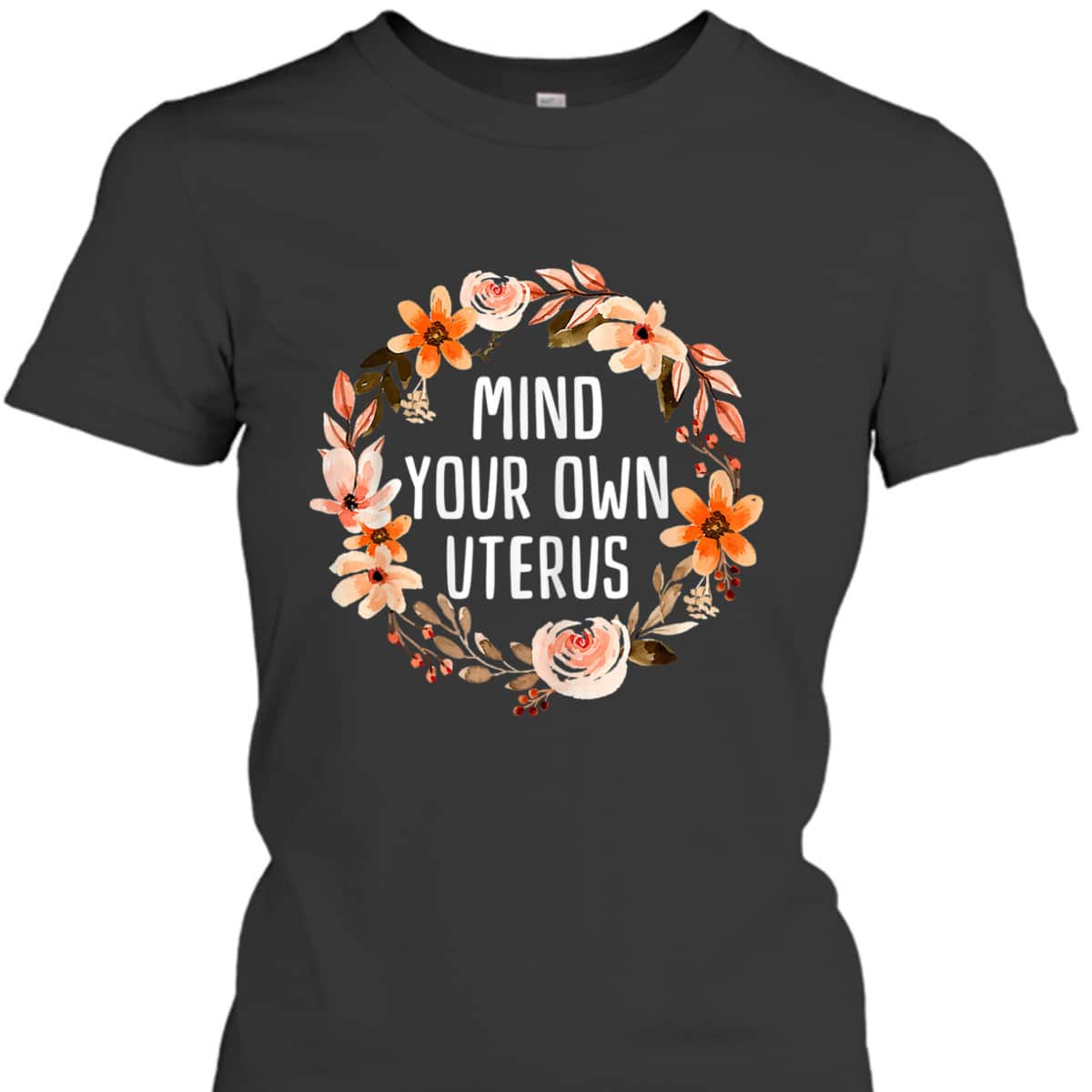 Womens Pro Choice Womens Rights Feminist Protest Womens T-Shirt