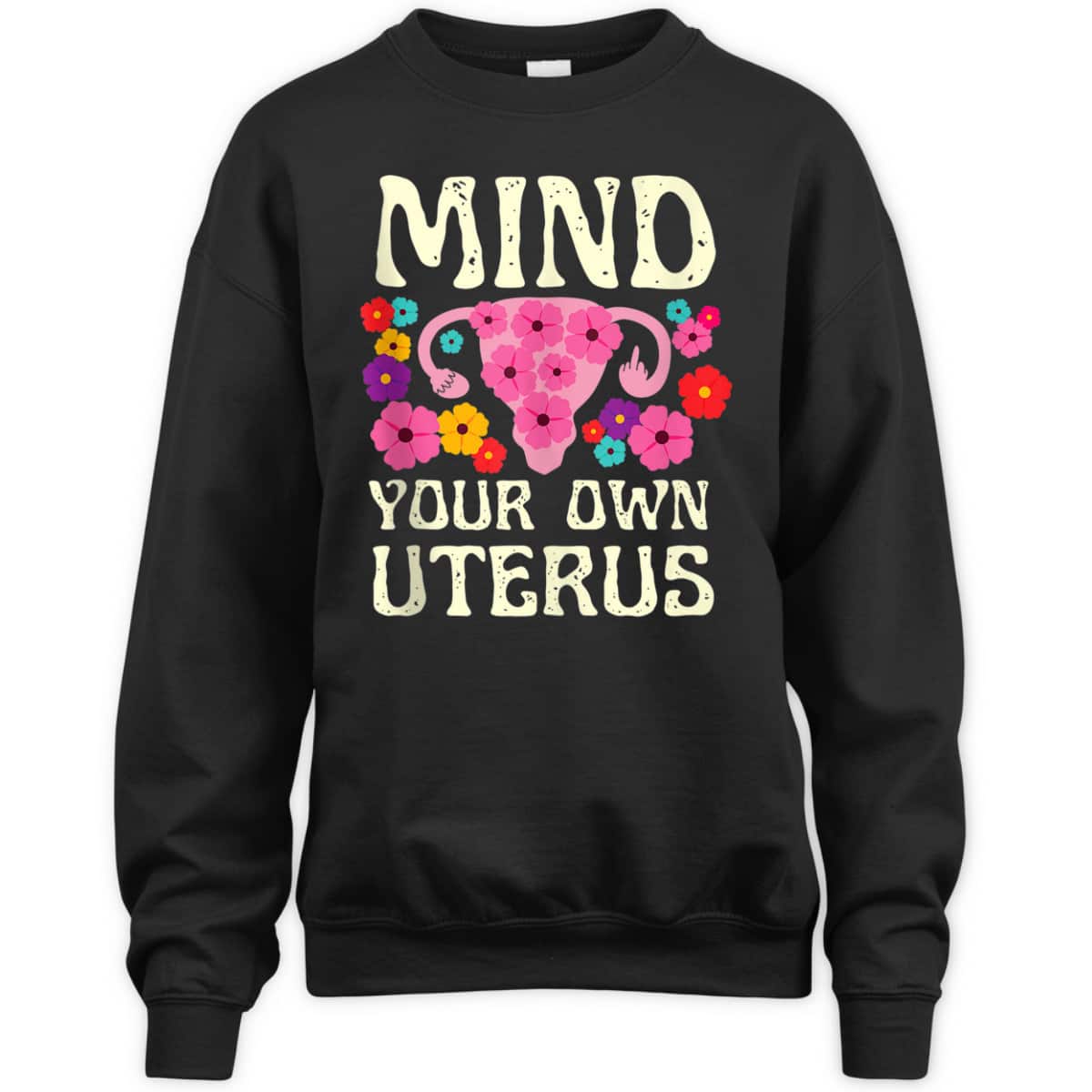 Mind Your Own Uterus Floral Feminist Women Pro-choice T-Shirt