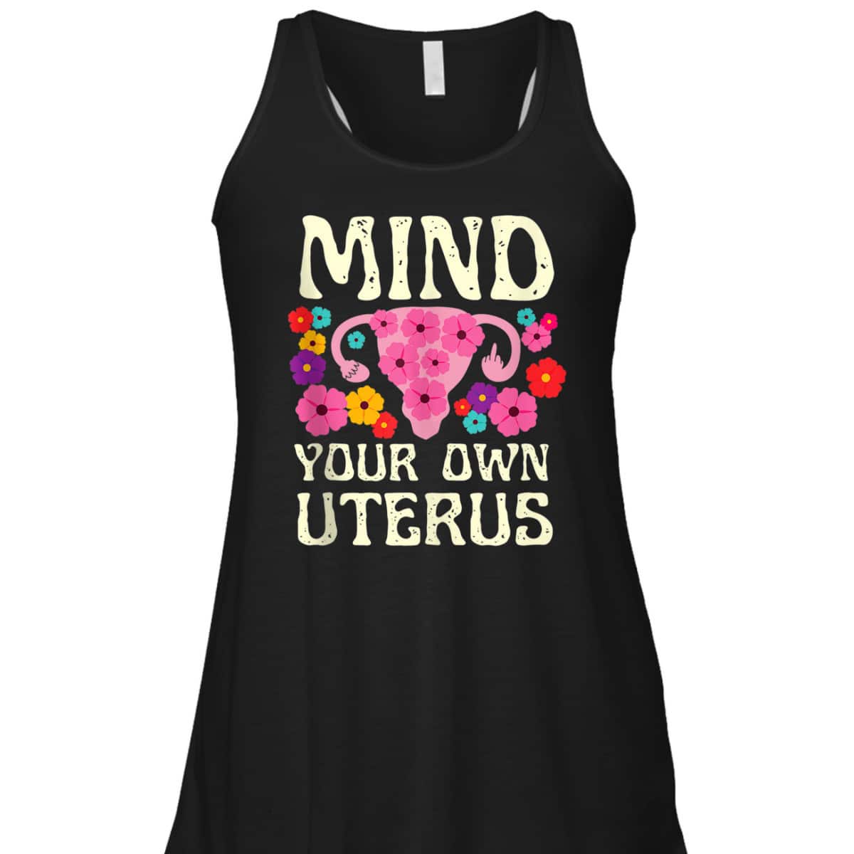 Mind Your Own Uterus Floral Feminist Women Pro-choice T-Shirt Mind Your Own Uterus Floral Feminist Women Pro-choice T-Shirt