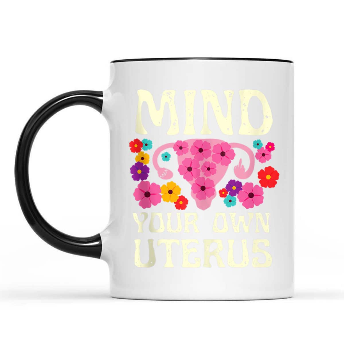 Mind Your Own Uterus Floral Feminist Women Pro-choice T-Shirt Mind Your Own Uterus Floral Feminist Women Pro-choice T-Shirt