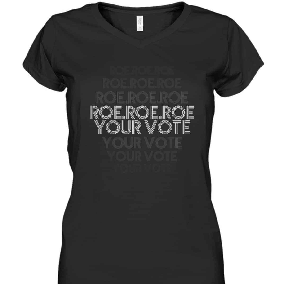 Roe Roe Roe Your Vote Pro Choice Feminist Rights T-Shirt