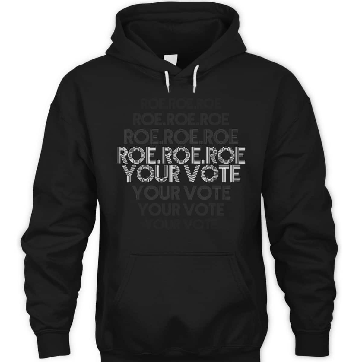Roe Roe Roe Your Vote Pro Choice Feminist Rights T-Shirt Roe Roe Roe Your Vote Pro Choice Feminist Rights T-Shirt