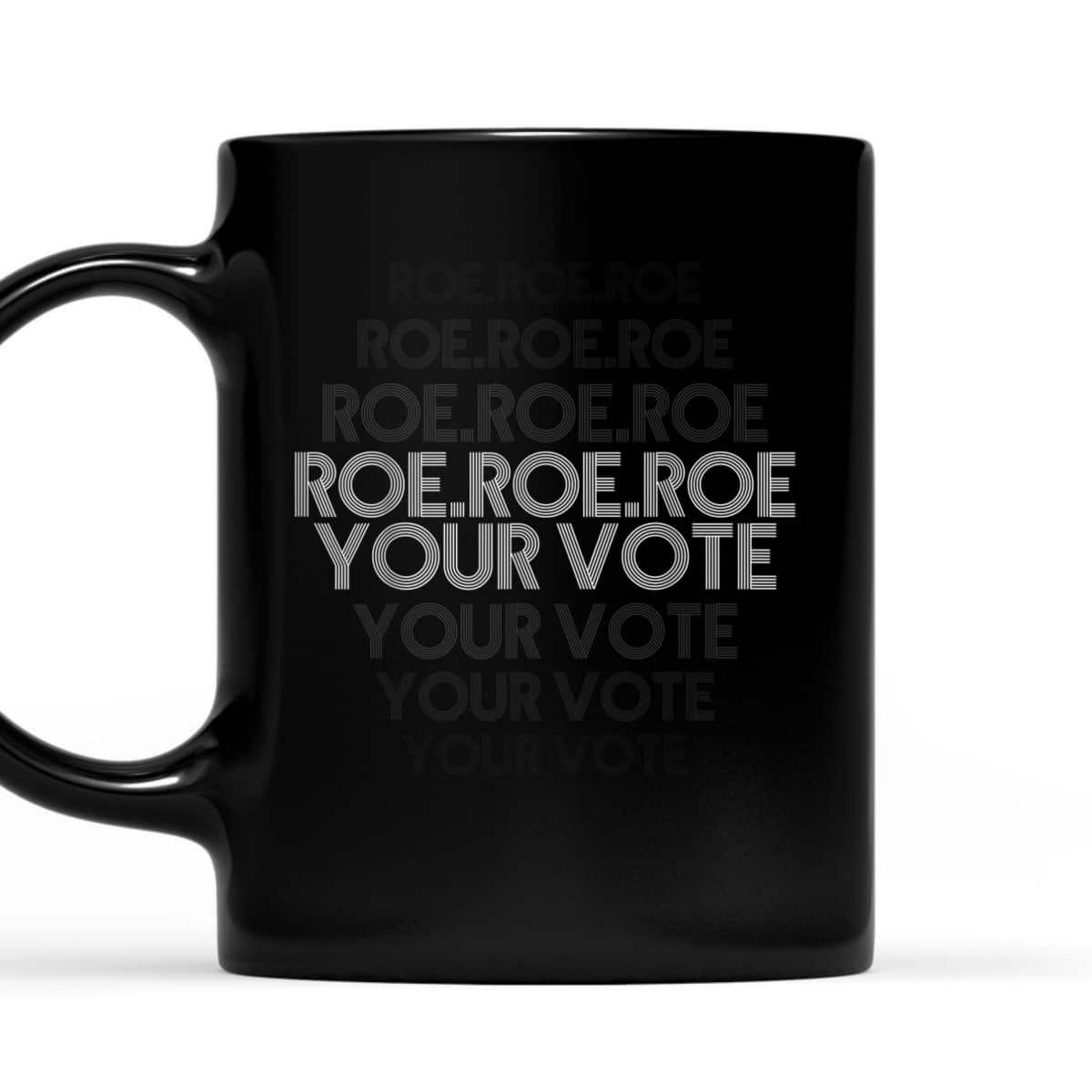 Roe Roe Roe Your Vote Pro Choice Feminist Rights T-Shirt