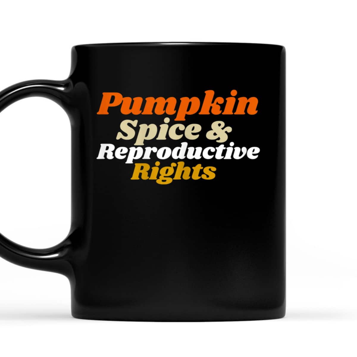 Womens Pumpkin Spice And Reproductive Rights Feminist T-Shirt Womens Pumpkin Spice And Reproductive Rights Feminist T-Shirt