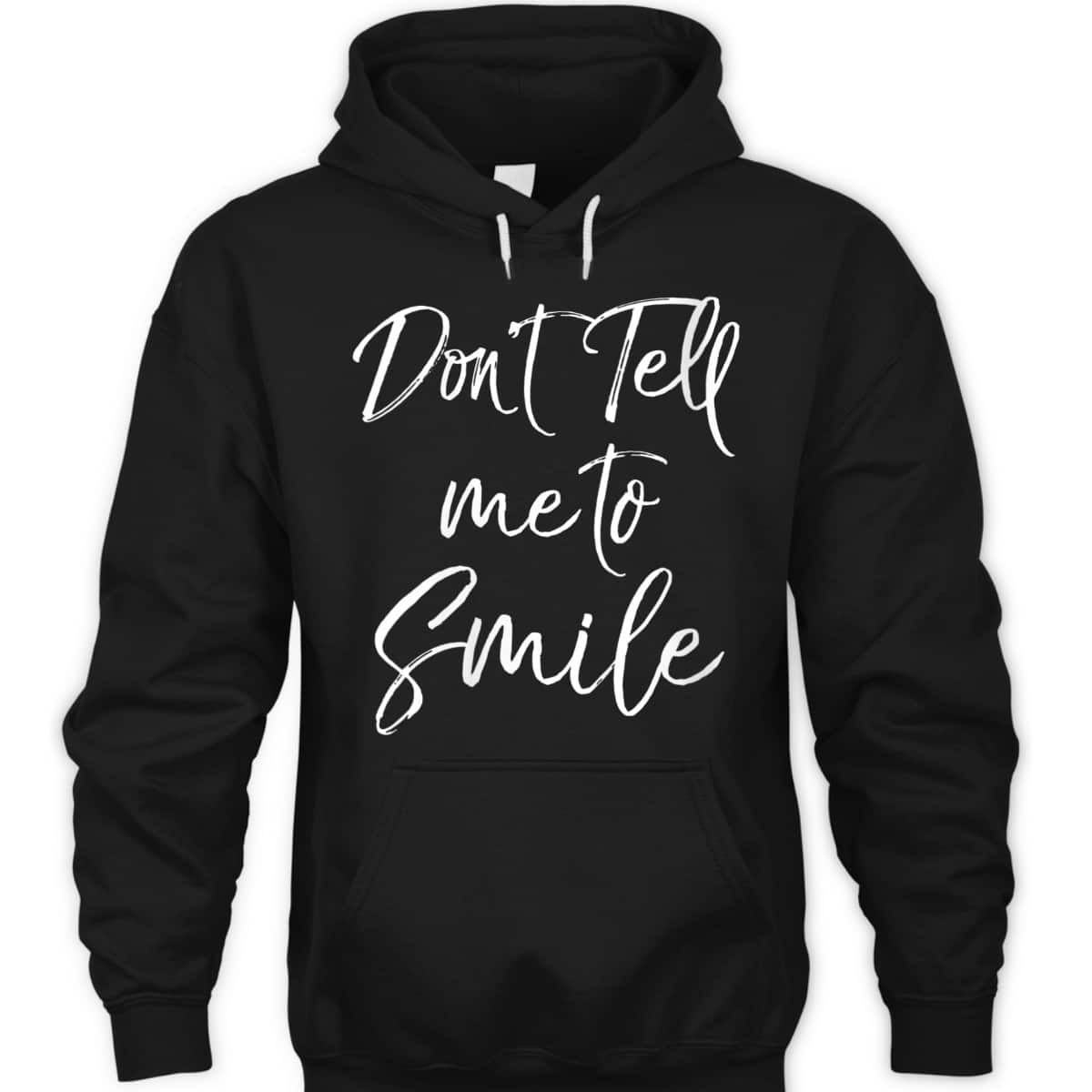 Womens Funny Feminism Quote For Feminists Don't Tell Me To Smile T-Shirt Womens Funny Feminism Quote For Feminists Don't Tell Me To Smile T-Shirt
