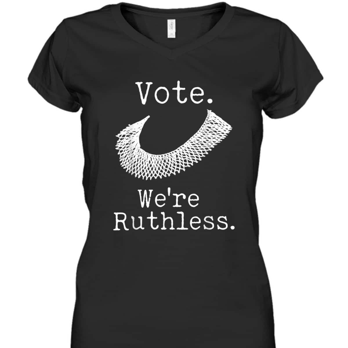 Women Vote We're Ruthless Feminist Women&rsquo;s Right Feminism T-Shirt