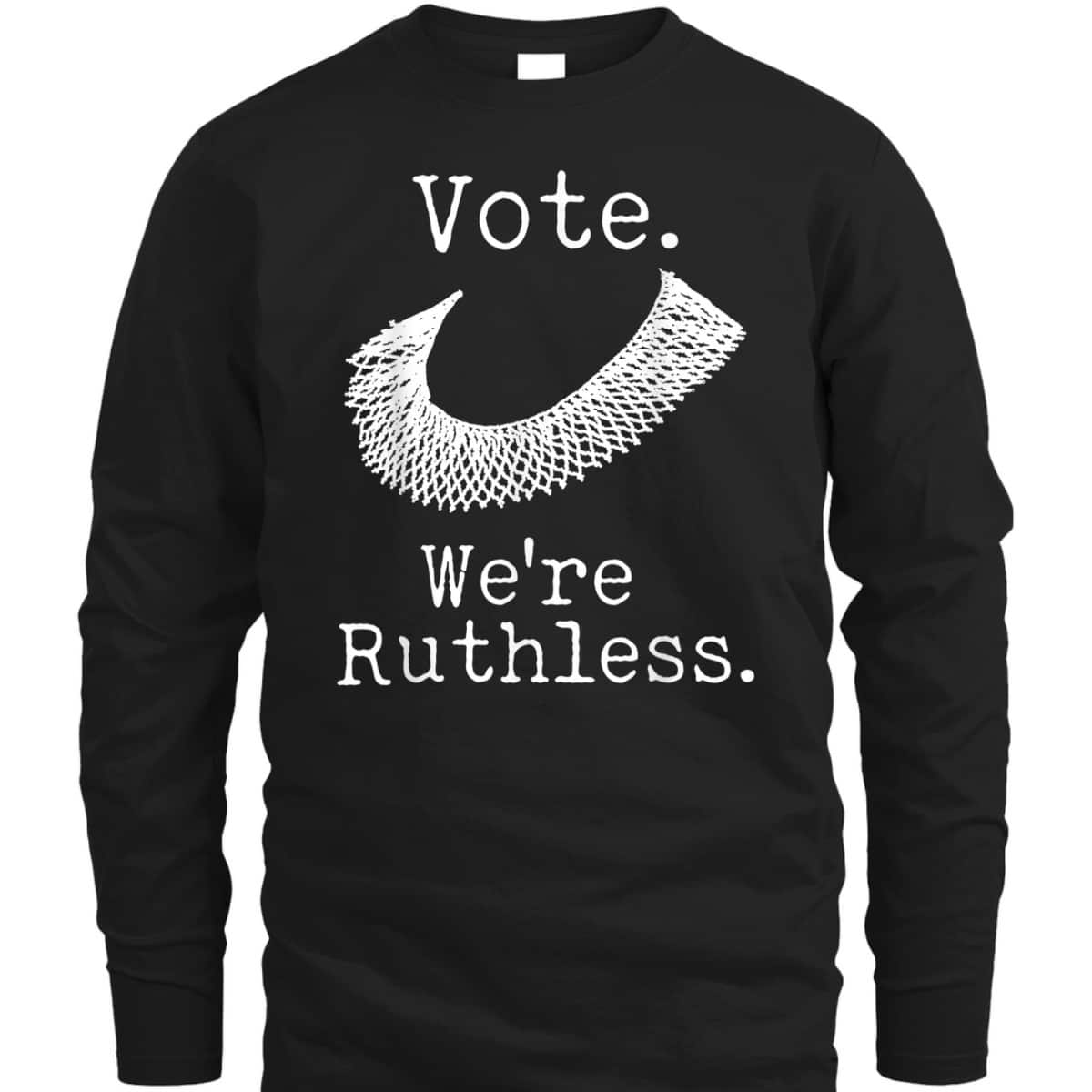 Women Vote We're Ruthless Feminist Women&rsquo;s Right Feminism T-Shirt