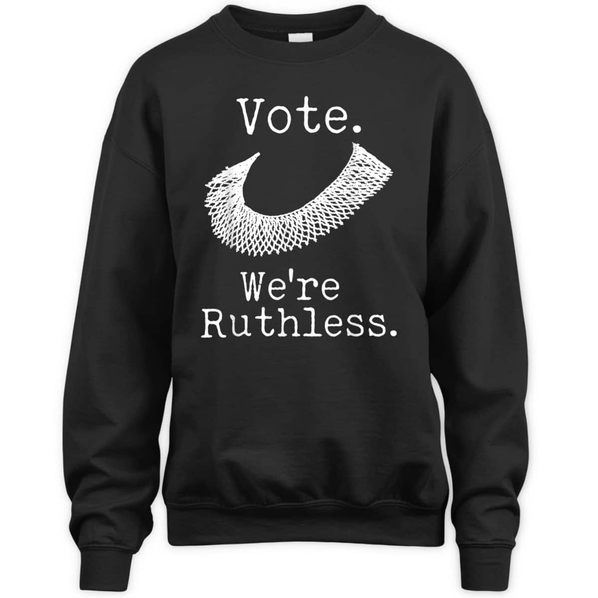 Women Vote We're Ruthless Feminist Women&rsquo;s Right Feminism T-Shirt