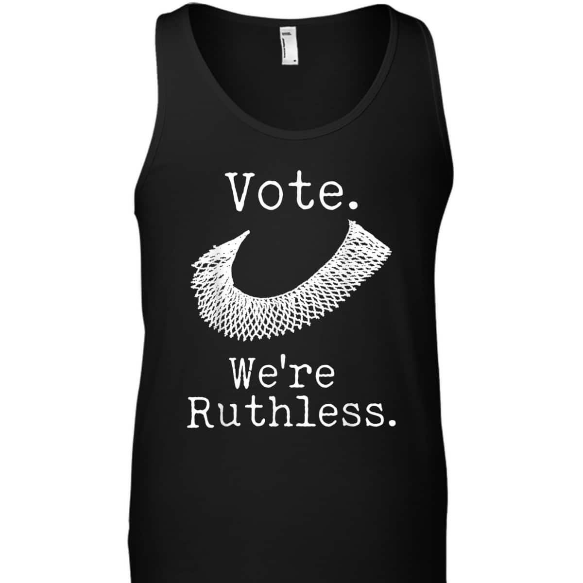 Women Vote We're Ruthless Feminist Women&rsquo;s Right Feminism T-Shirt