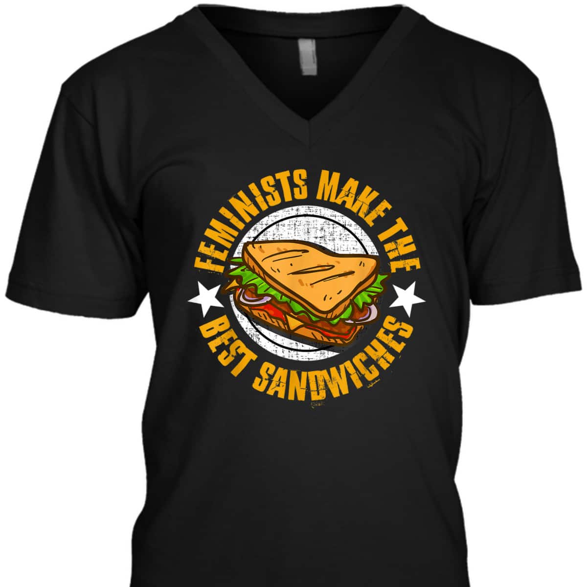 Feminists Make The Best Sandwiches - Funny Offensive T T-Shirt