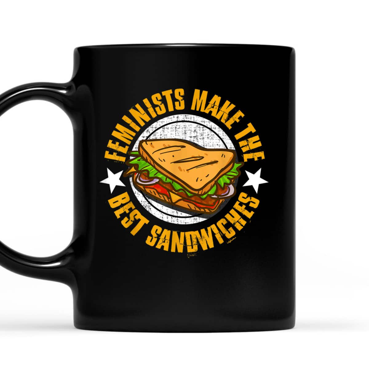 Feminists Make The Best Sandwiches - Funny Offensive T T-Shirt Feminists Make The Best Sandwiches - Funny Offensive T T-Shirt