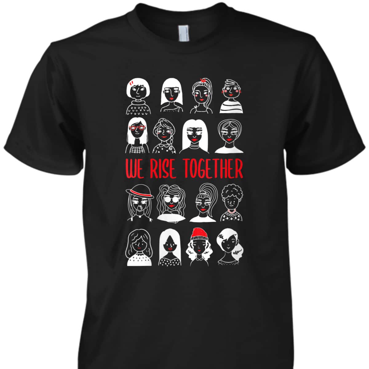 Womens We Rise Together - Feminist Feminism Rights Day T-Shirt