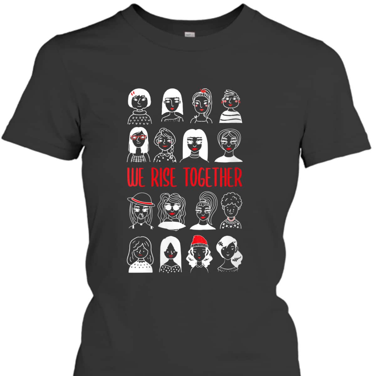Womens We Rise Together - Feminist Feminism Rights Day T-Shirt