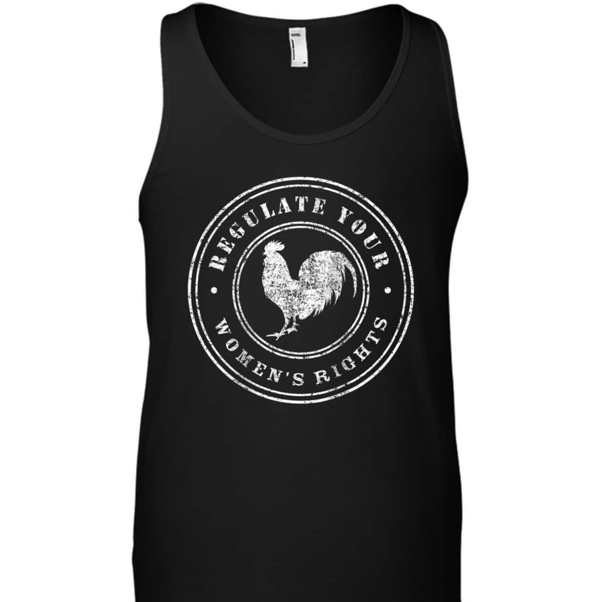 Womens Regulate Your Chicken Rooster - Rights Feminist T-Shirt Womens Regulate Your Chicken Rooster - Rights Feminist T-Shirt