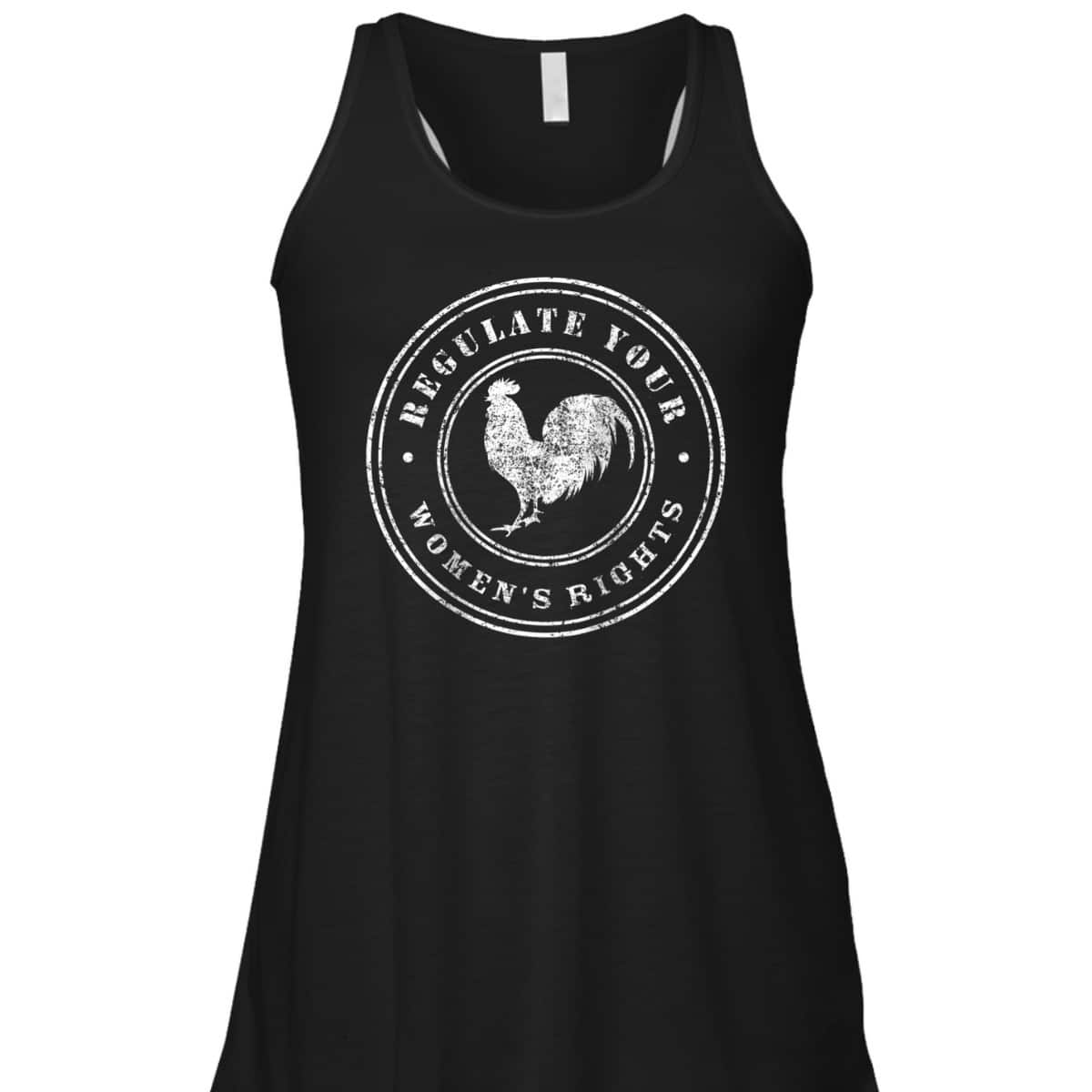 Womens Regulate Your Chicken Rooster - Rights Feminist T-Shirt Womens Regulate Your Chicken Rooster - Rights Feminist T-Shirt