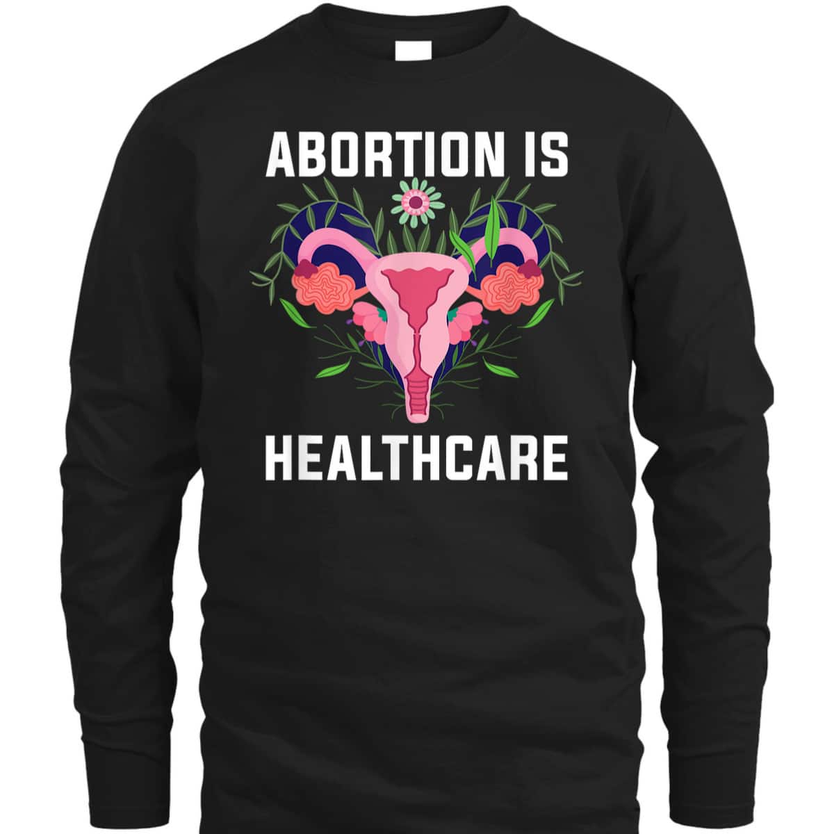 Feminist Feminism Pro Abortion - Abortion Is Healthcare T-Shirt