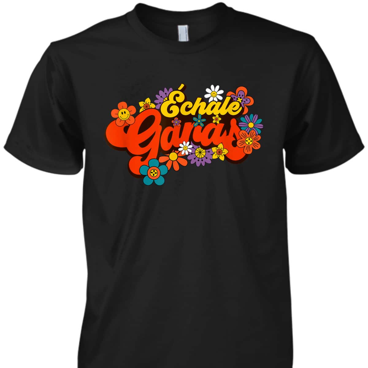 Echale Ganas Feminist Latina Mexican Spanish Motivation T-Shirt Echale Ganas Feminist Latina Mexican Spanish Motivation T-Shirt