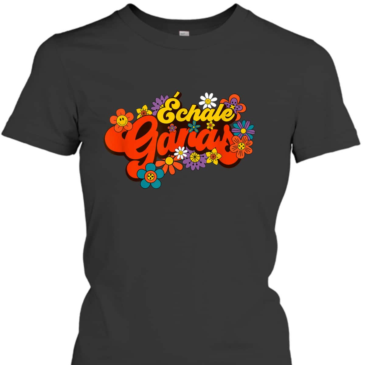 Echale Ganas Feminist Latina Mexican Spanish Motivation T-Shirt Echale Ganas Feminist Latina Mexican Spanish Motivation T-Shirt