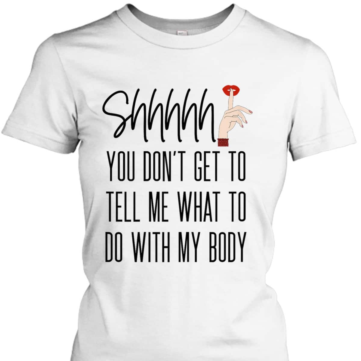 Reproductive Rights My Body Pro Choice Feminism Womens T-Shirt
