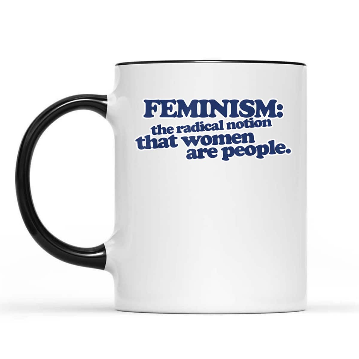 Feminism The Radical Notion That Women Are People T-Shirt