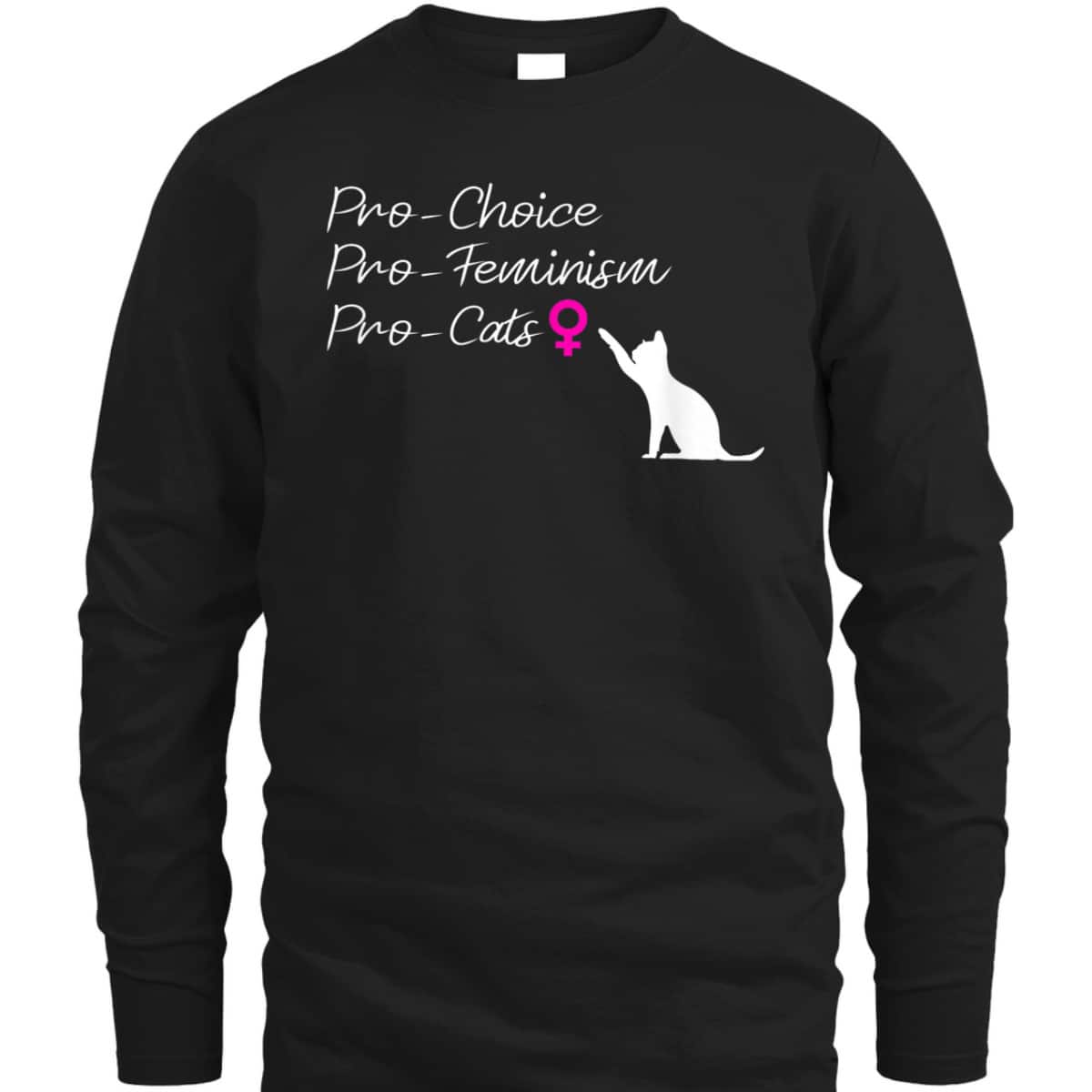 Pro-Choice Pro-Feminism Pro-Cats T-Shirt Pro-Choice Pro-Feminism Pro-Cats T-Shirt