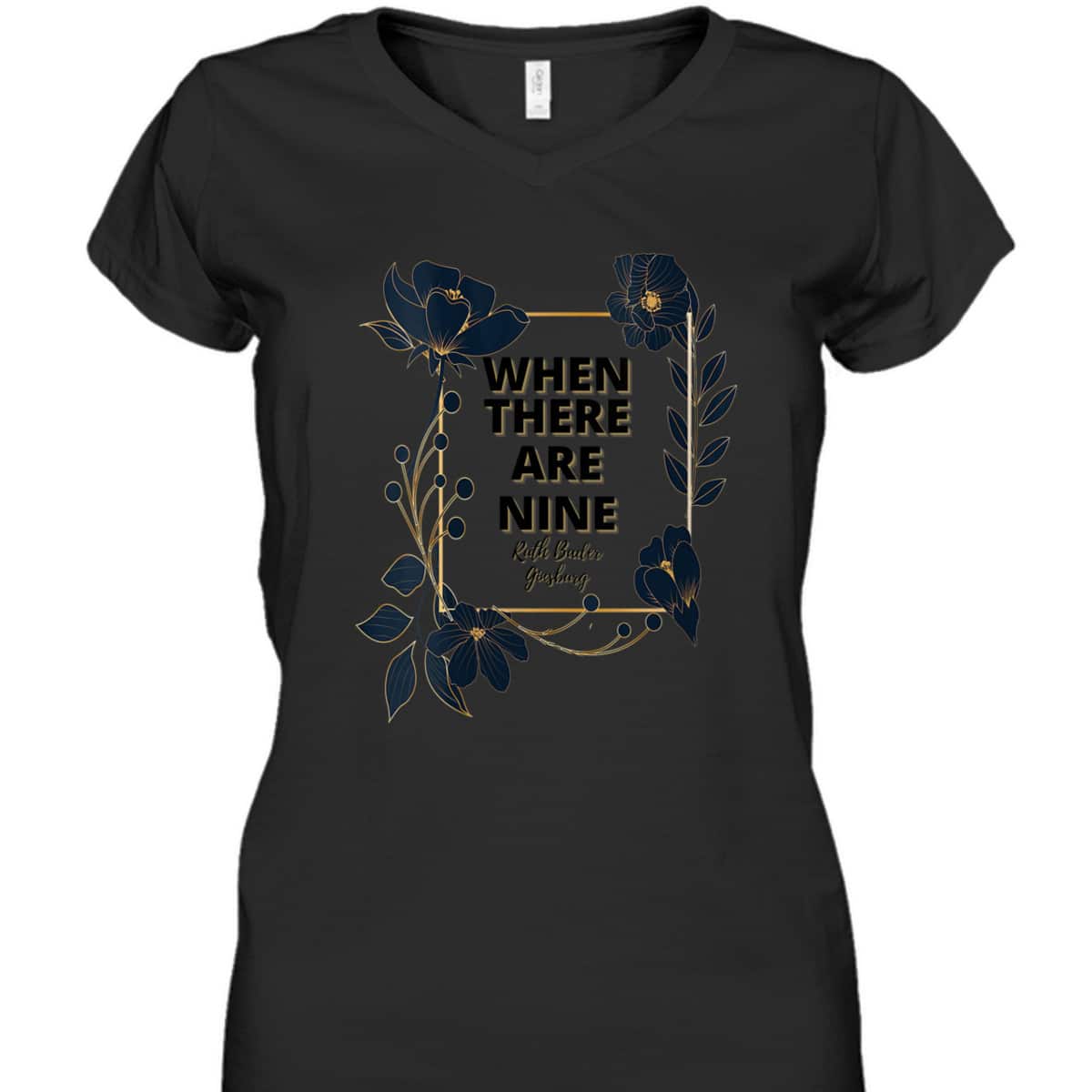 Womens When There Are Nine Feminist Gifts Feminism Quotes Floral T-Shirt