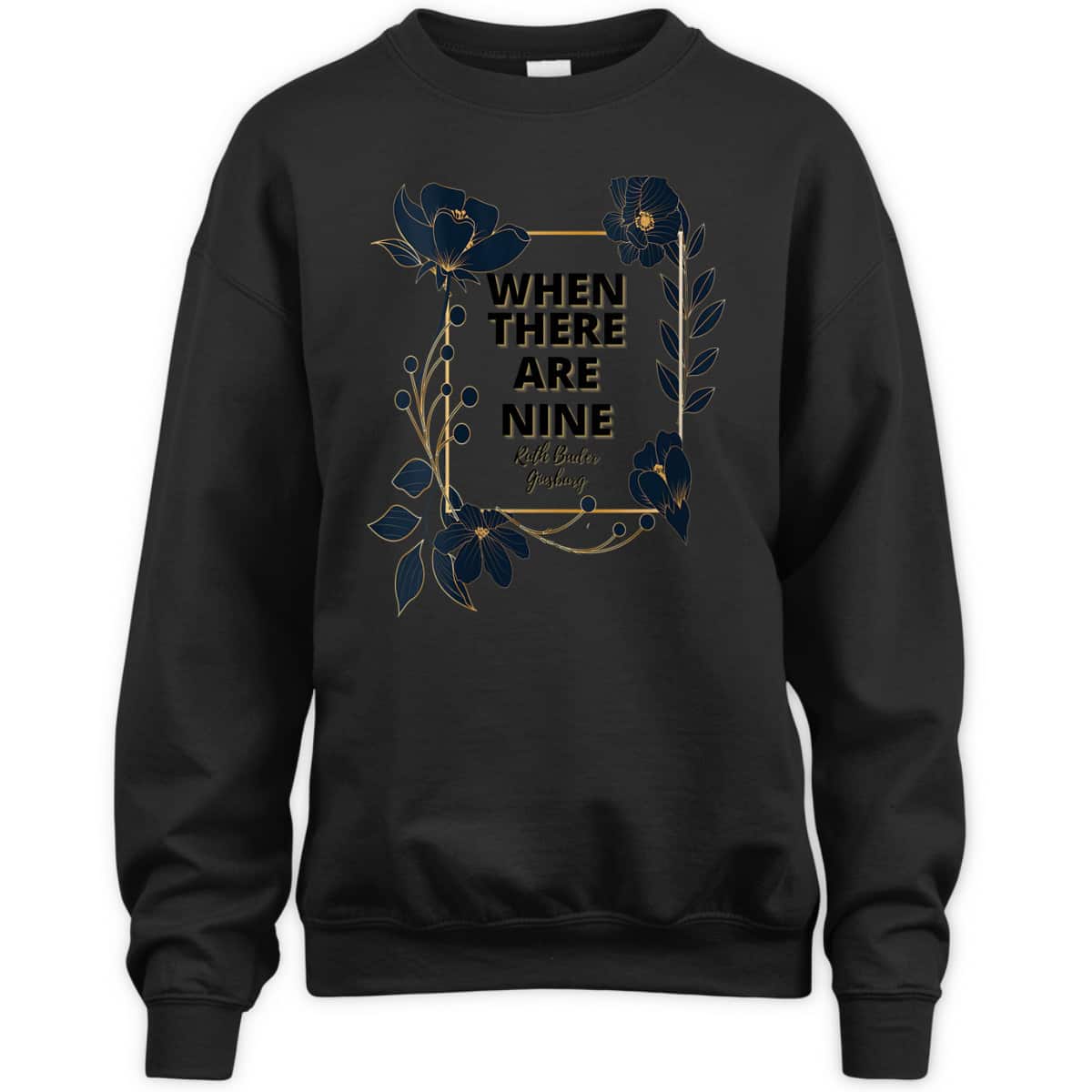 Womens When There Are Nine Feminist Gifts Feminism Quotes Floral T-Shirt