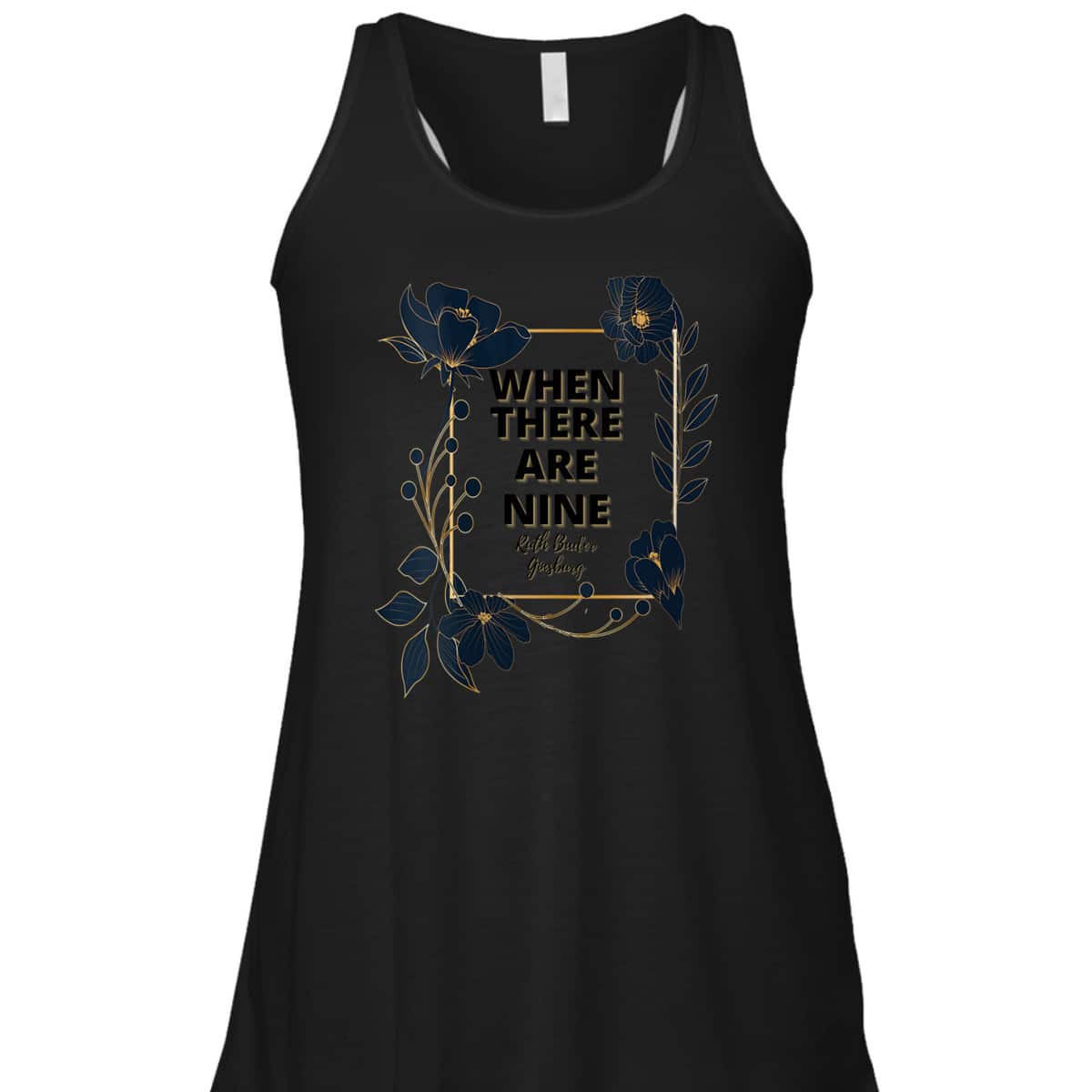 Womens When There Are Nine Feminist Gifts Feminism Quotes Floral T-Shirt