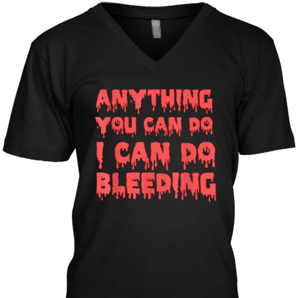 Anything You Can Do I Can Do Bleeding Feminist Empowerment T-Shirt