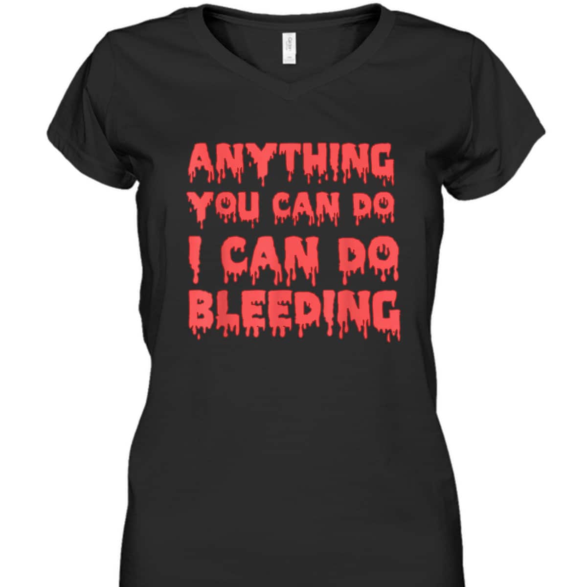 Anything You Can Do I Can Do Bleeding Feminist Empowerment T-Shirt