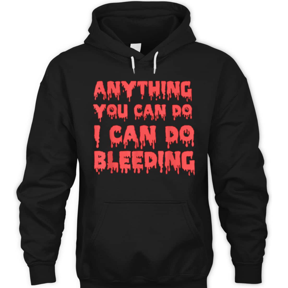 Anything You Can Do I Can Do Bleeding Feminist Empowerment T-Shirt