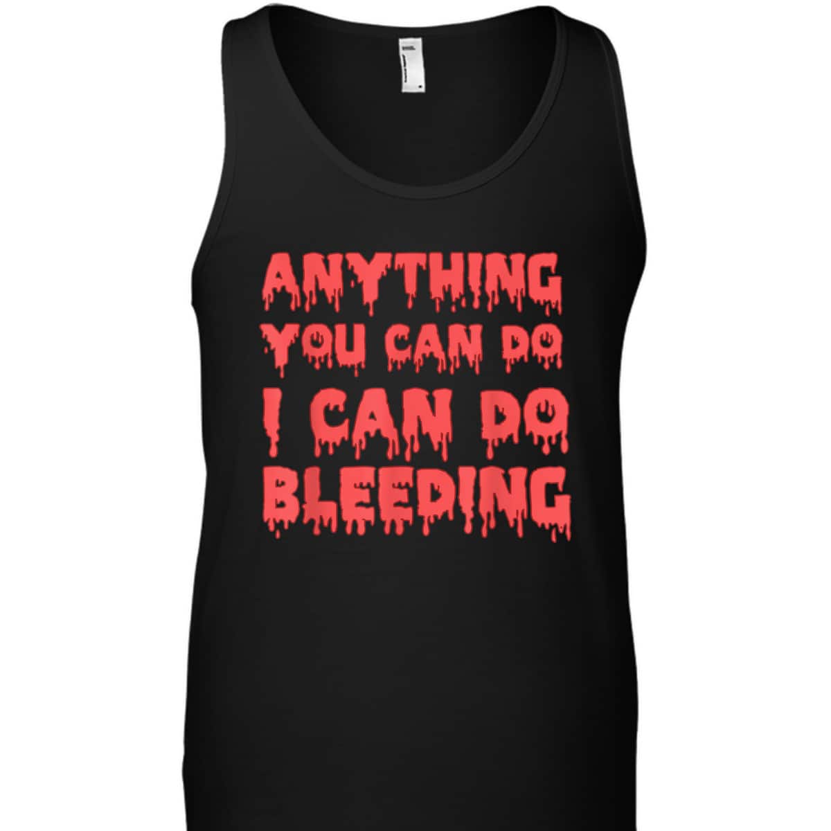 Anything You Can Do I Can Do Bleeding Feminist Empowerment T-Shirt Anything You Can Do I Can Do Bleeding Feminist Empowerment T-Shirt