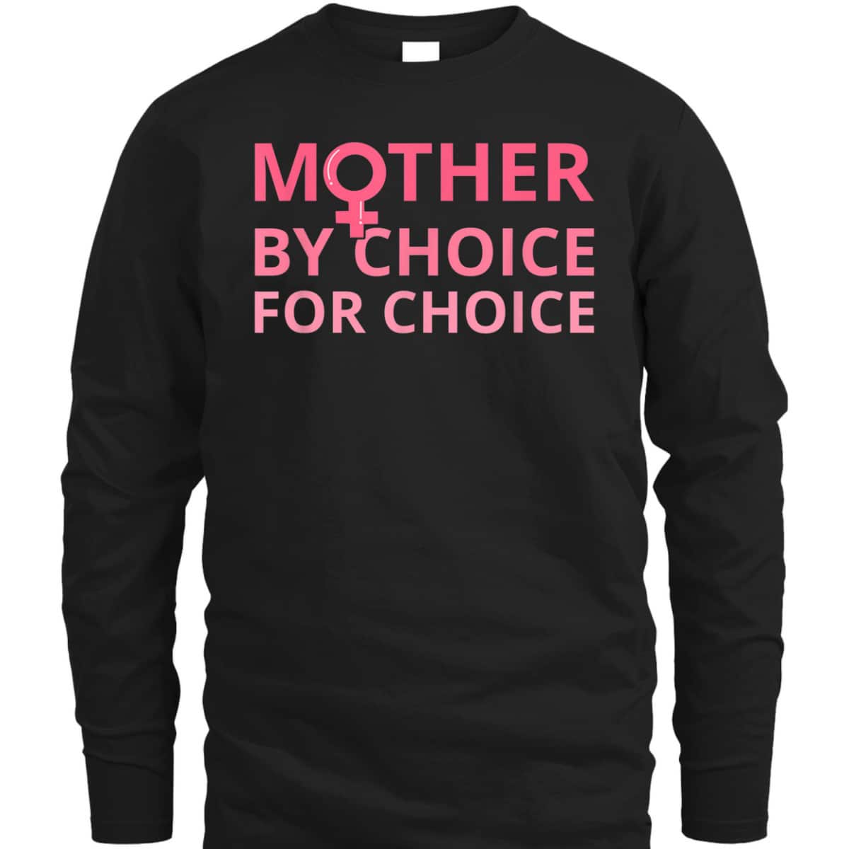 Mother By Choice For Choice Pro Abortion Pro Choice Feminist T-Shirt