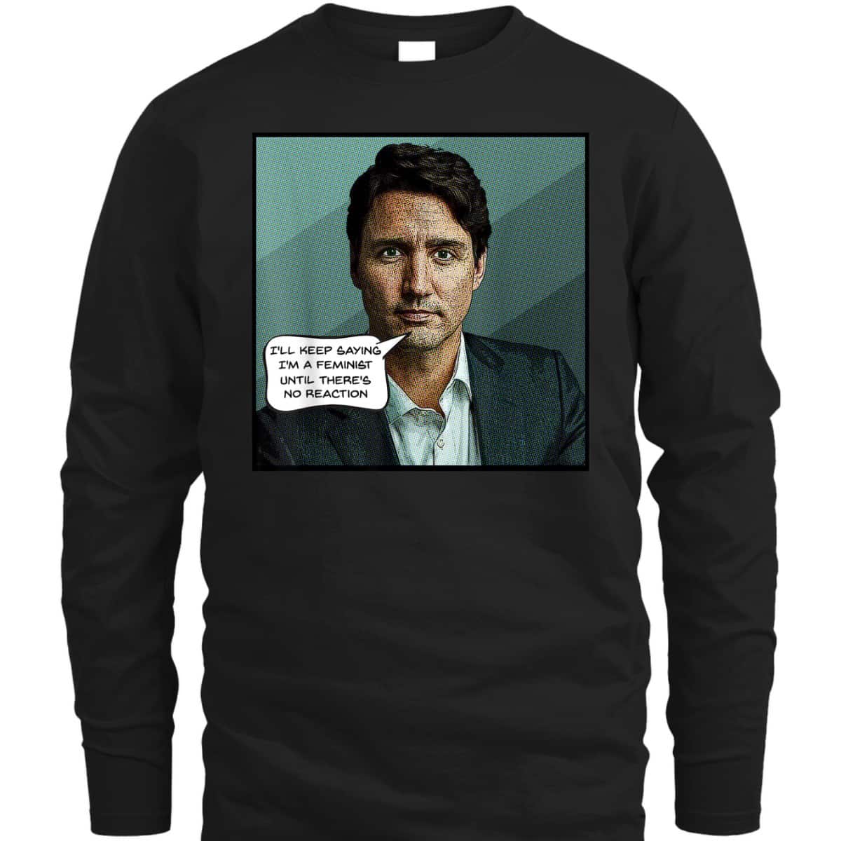 Justin Trudeau Feminist Quote Canadian Prime Minister T-Shirt Justin Trudeau Feminist Quote Canadian Prime Minister T-Shirt
