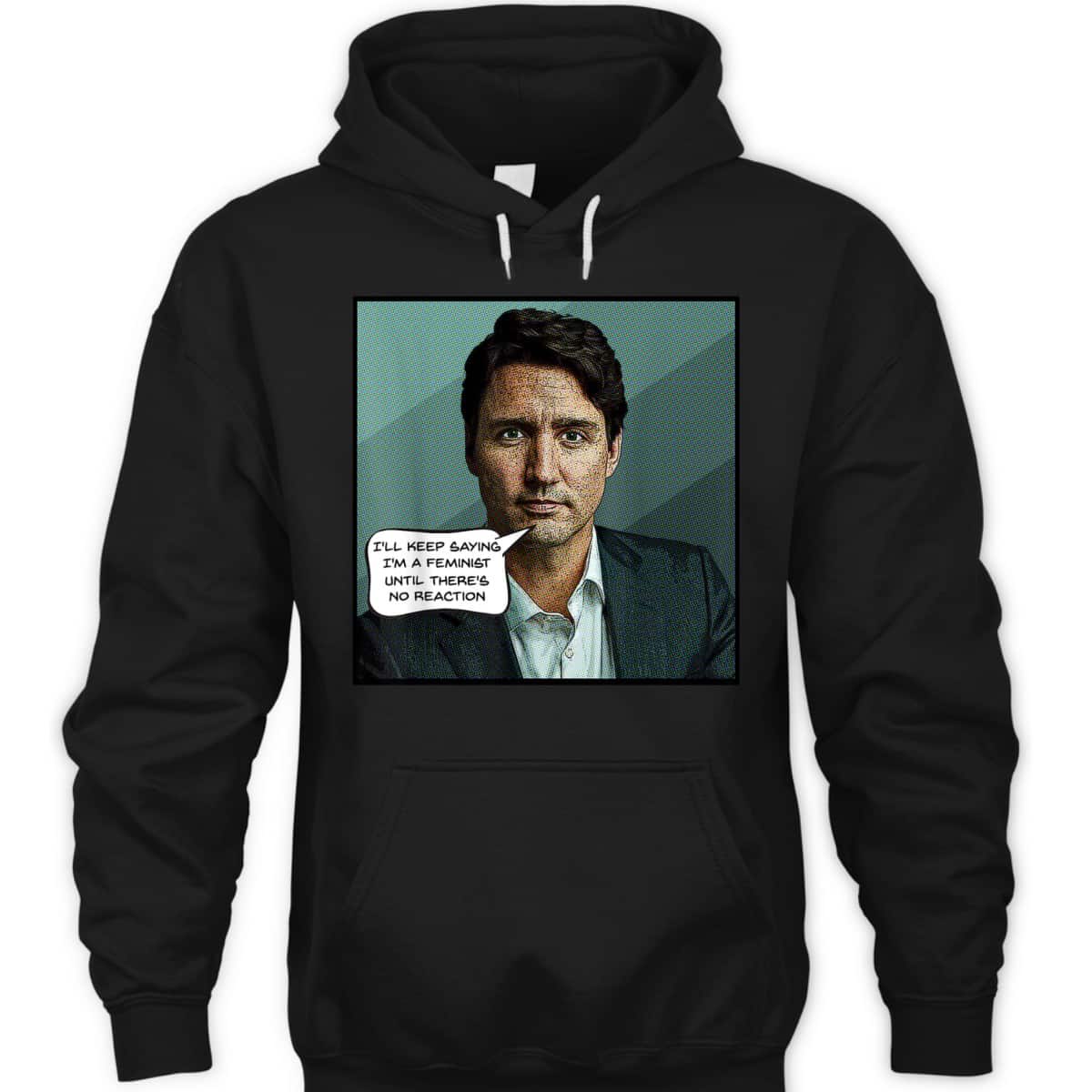 Justin Trudeau Feminist Quote Canadian Prime Minister T-Shirt Justin Trudeau Feminist Quote Canadian Prime Minister T-Shirt