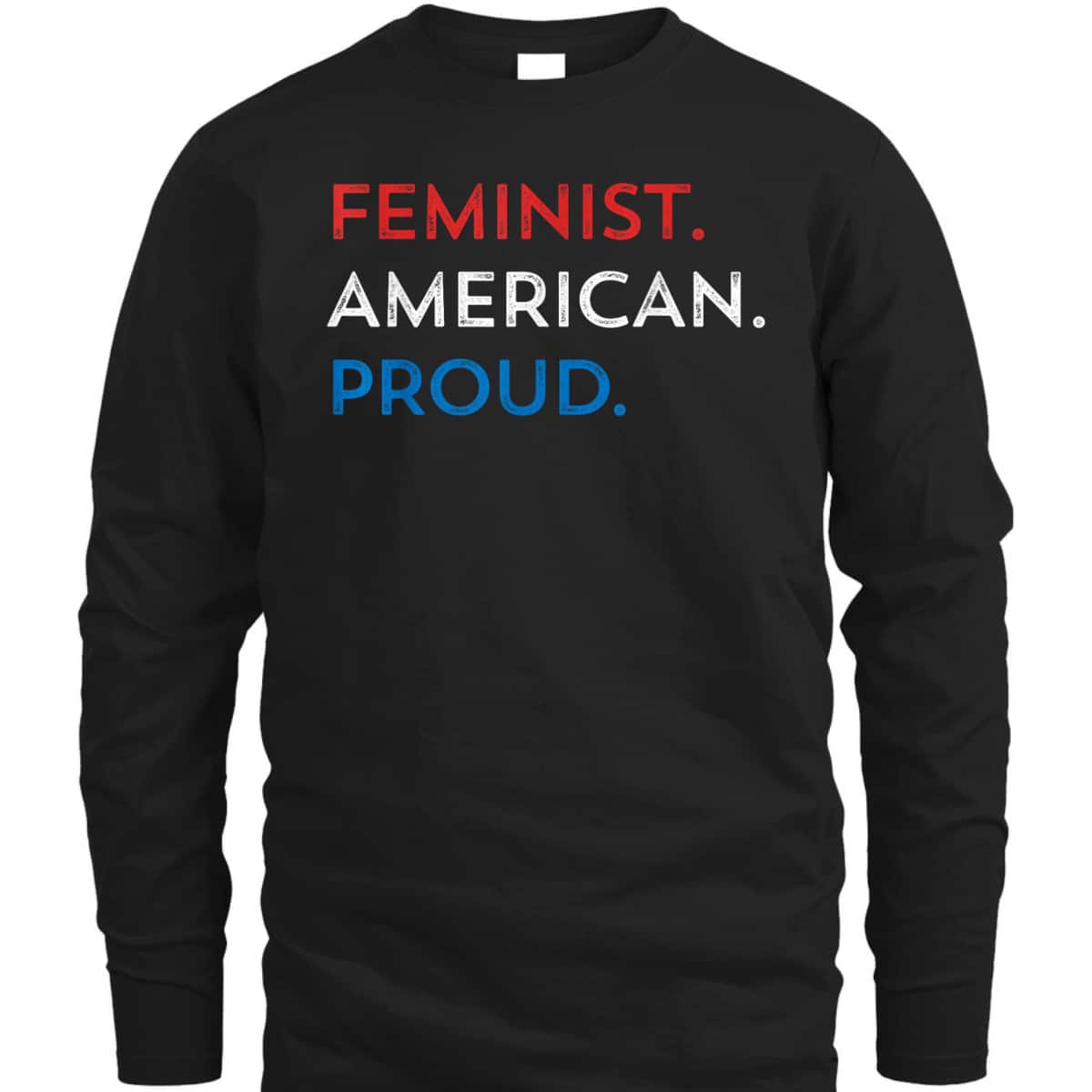 4th Of July Feminist Patriotic Proud American Fourth T-Shirt