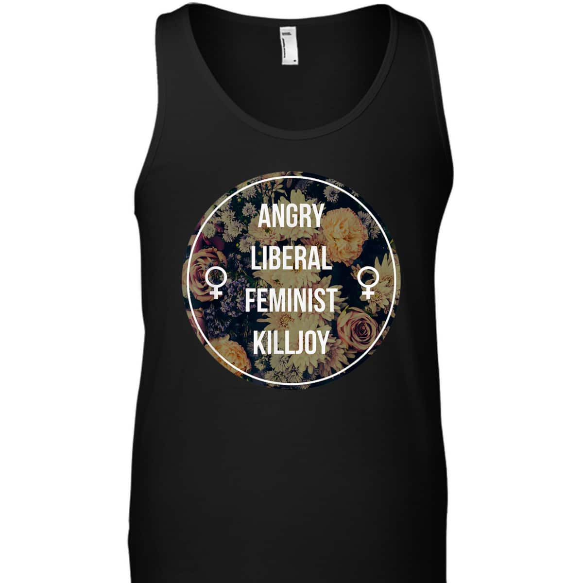 Angry Liberal Feminist Killjoy - Feminism T-Shirt