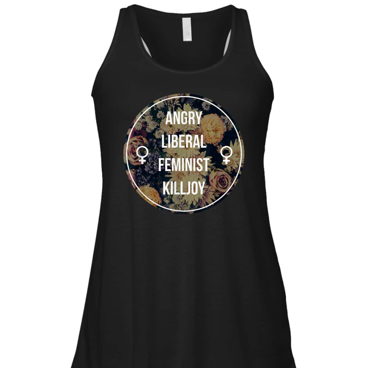 Angry Liberal Feminist Killjoy - Feminism T-Shirt Angry Liberal Feminist Killjoy - Feminism T-Shirt