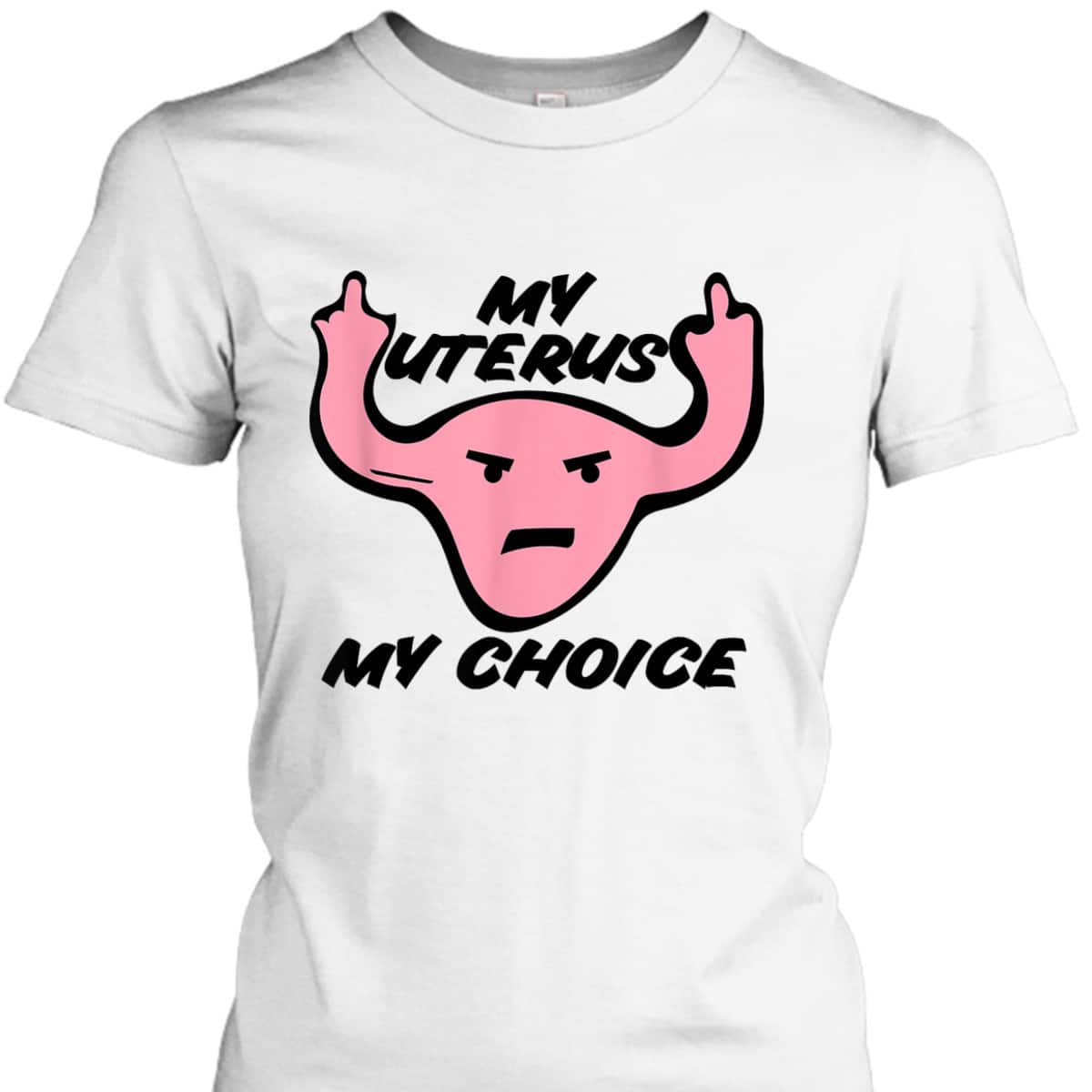 My Uterus My Choice Pro-choice Feminist Protest T-Shirt