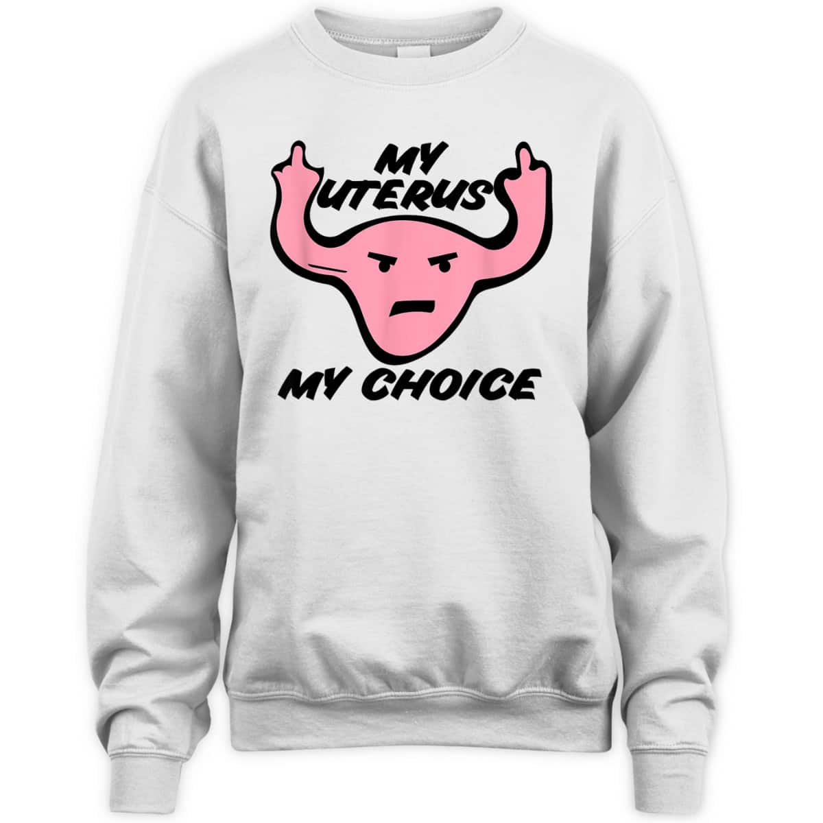 My Uterus My Choice Pro-choice Feminist Protest T-Shirt My Uterus My Choice Pro-choice Feminist Protest T-Shirt