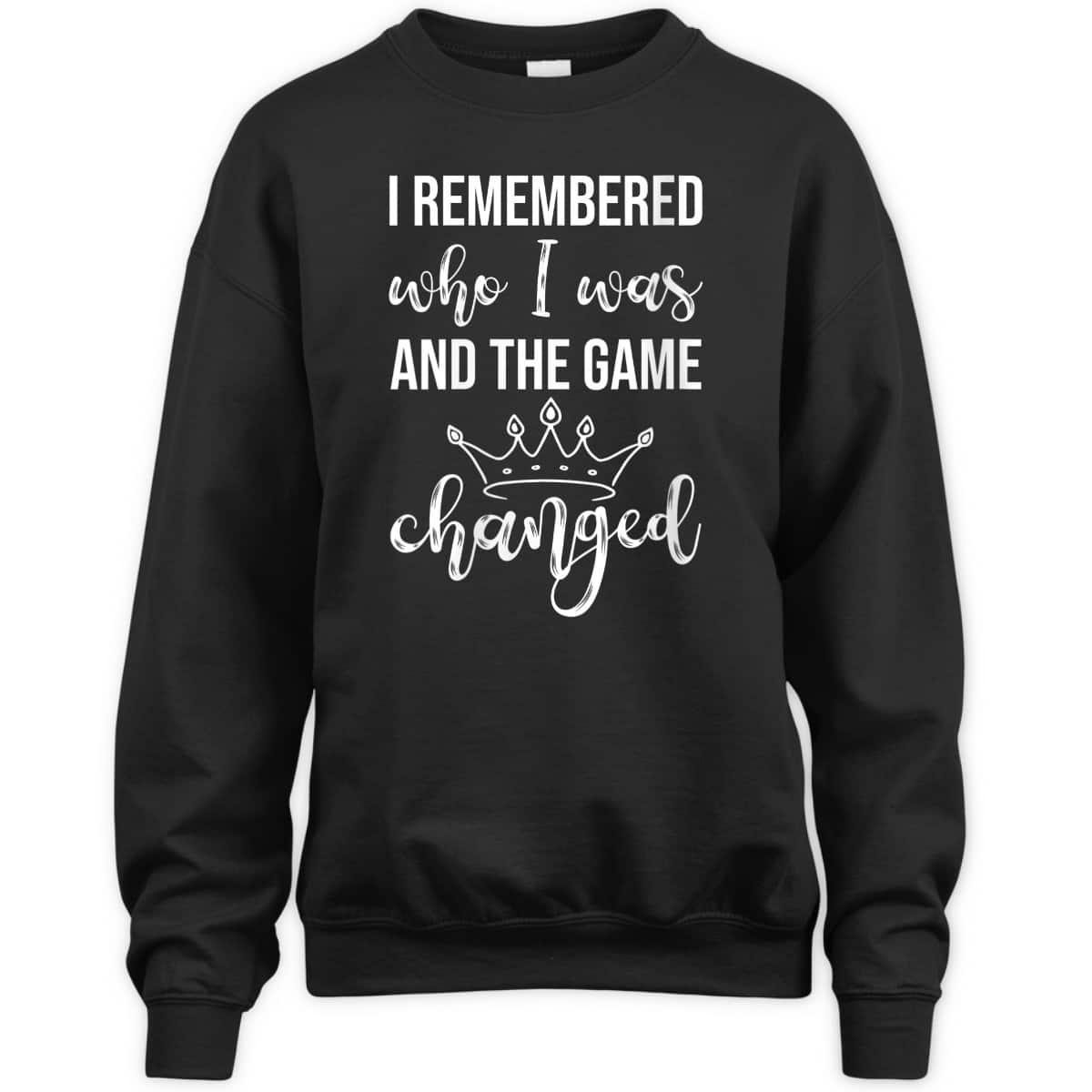 Womens I Remembered Who I Was And The Game Changed Feminism T-Shirt