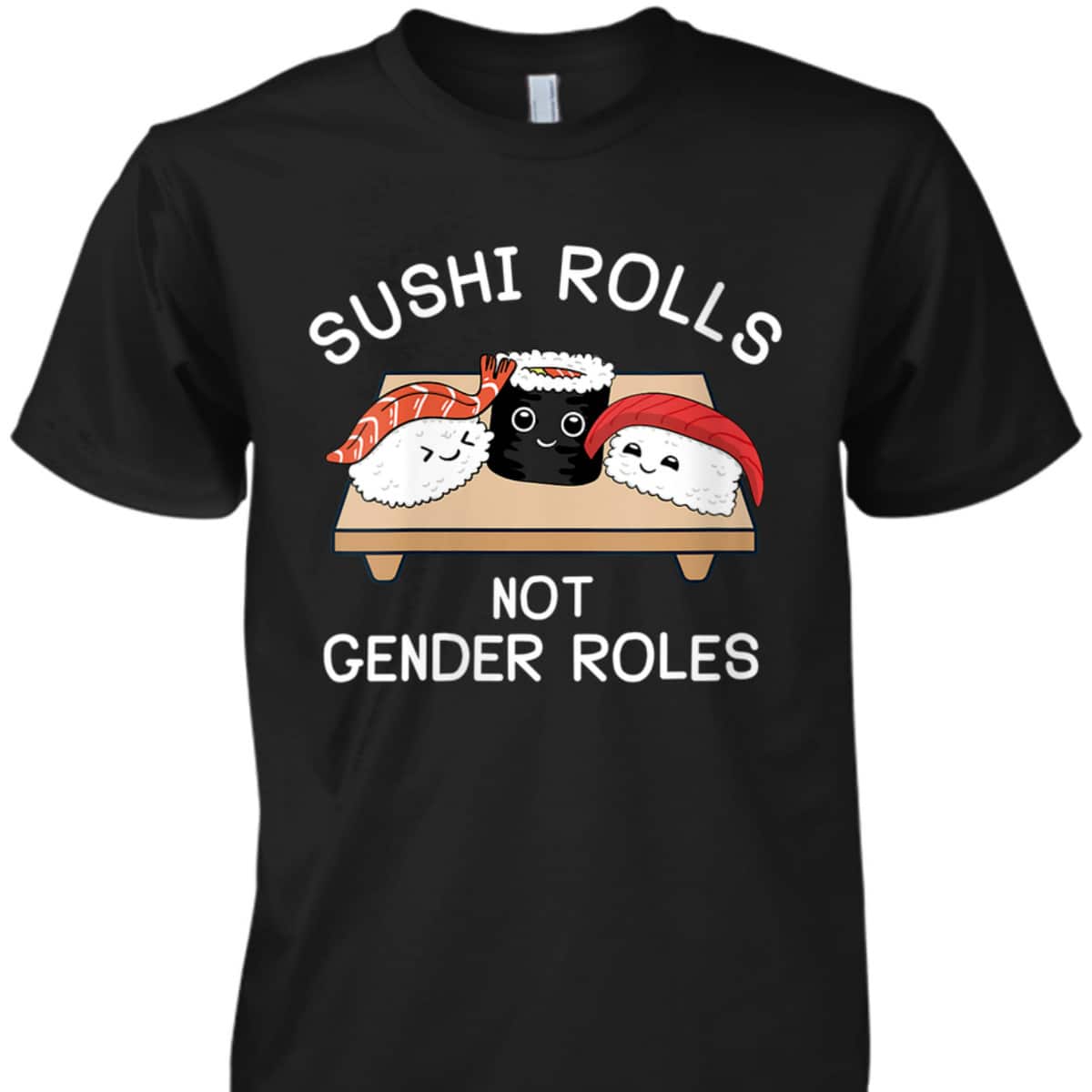 Womens Feminist Sushi Rolls Not Gender Roles Feminism T-Shirt Womens Feminist Sushi Rolls Not Gender Roles Feminism T-Shirt