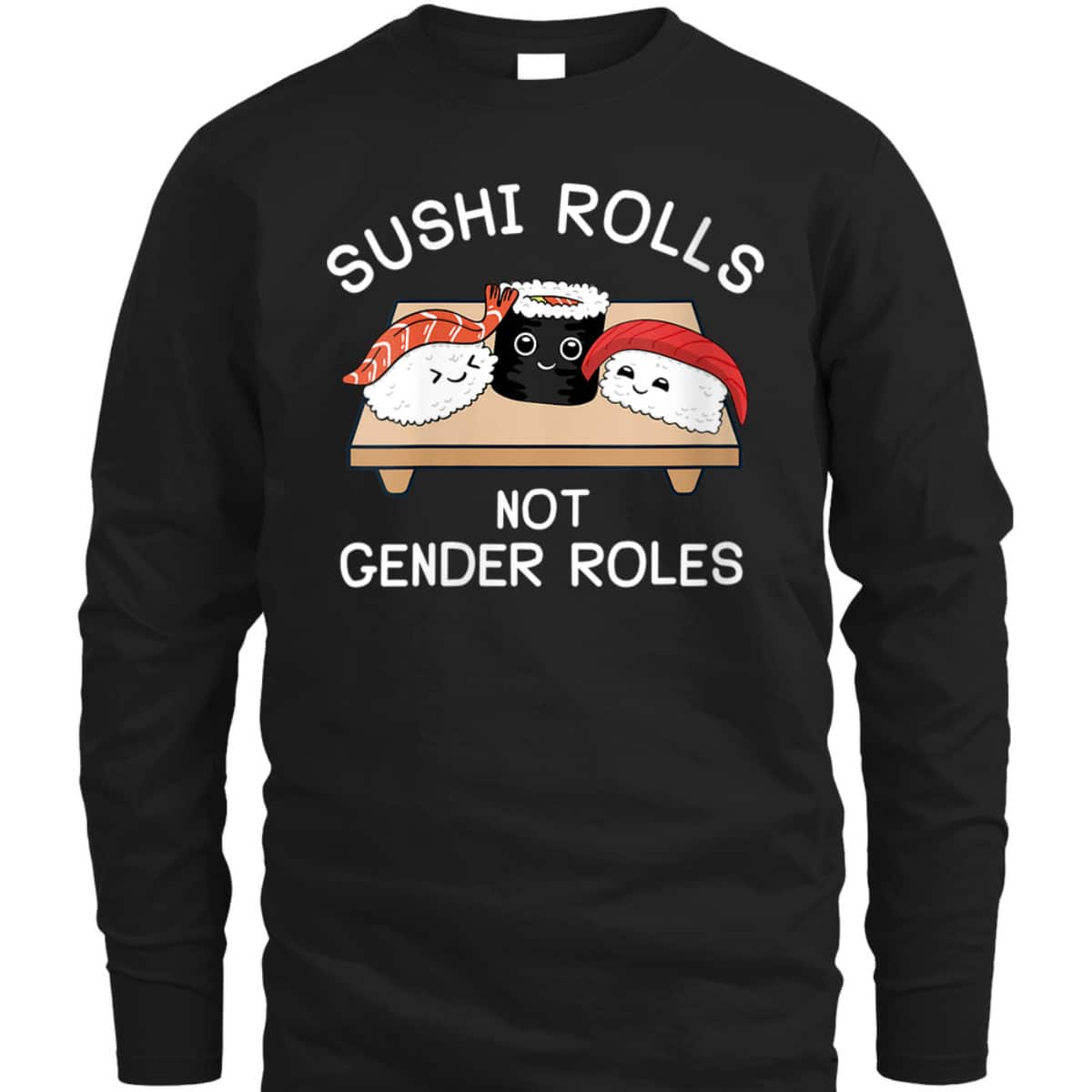 Womens Feminist Sushi Rolls Not Gender Roles Feminism T-Shirt Womens Feminist Sushi Rolls Not Gender Roles Feminism T-Shirt
