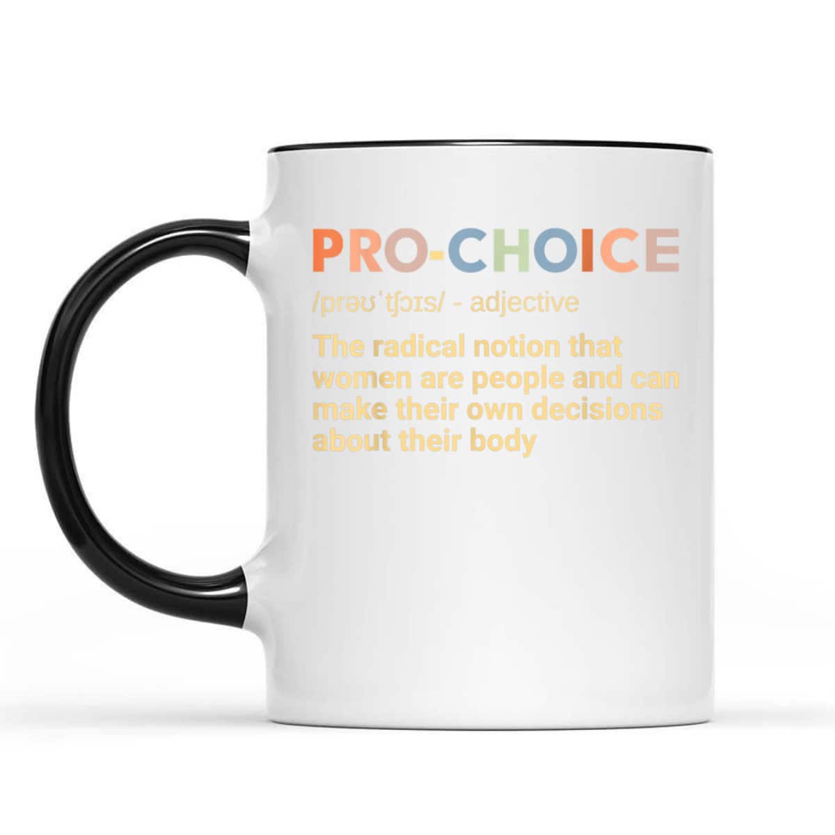 Pro Choice Definition Feminist Rights My Choice T-Shirt