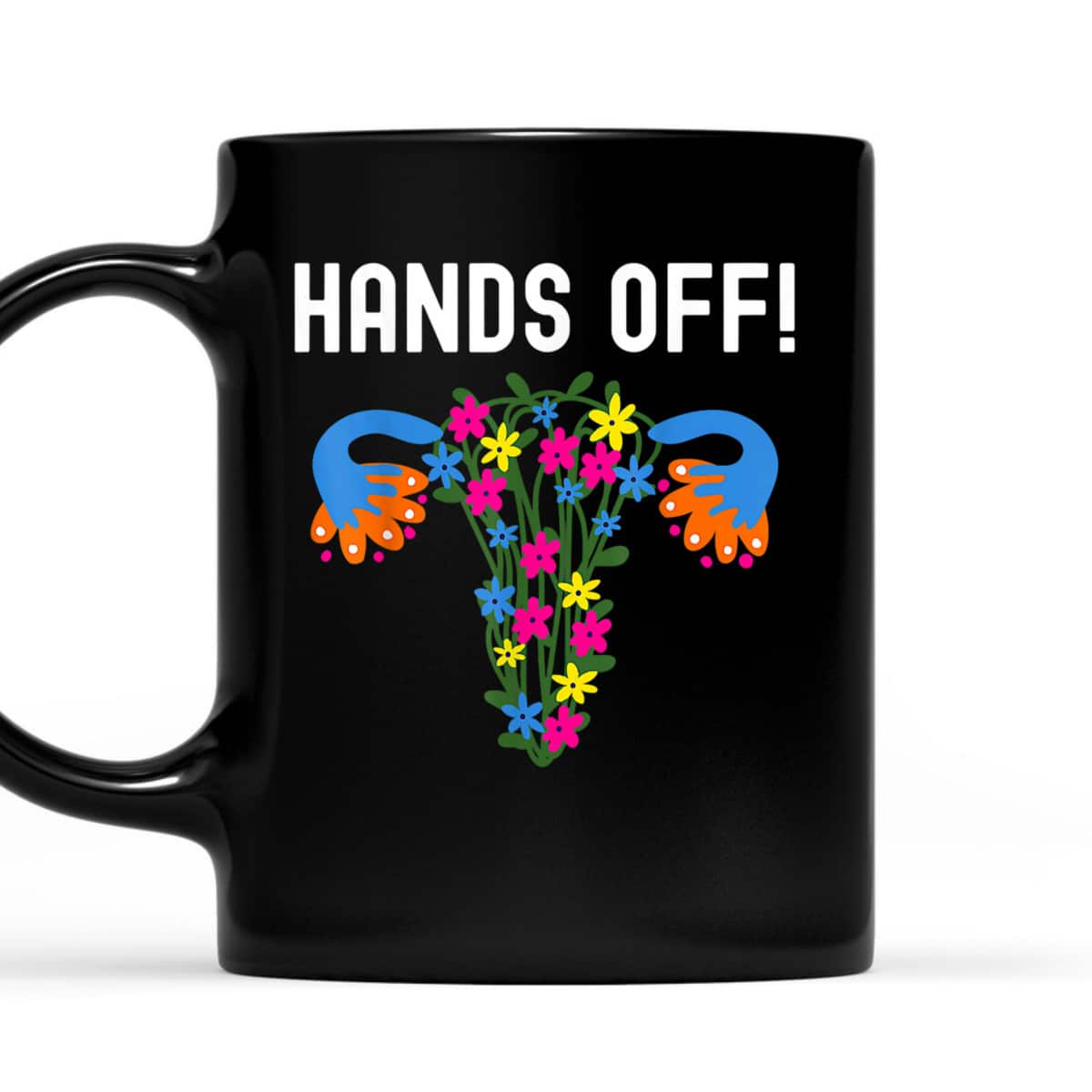 Pro Choice Women Feminist Hands Off My Uterus T-Shirt