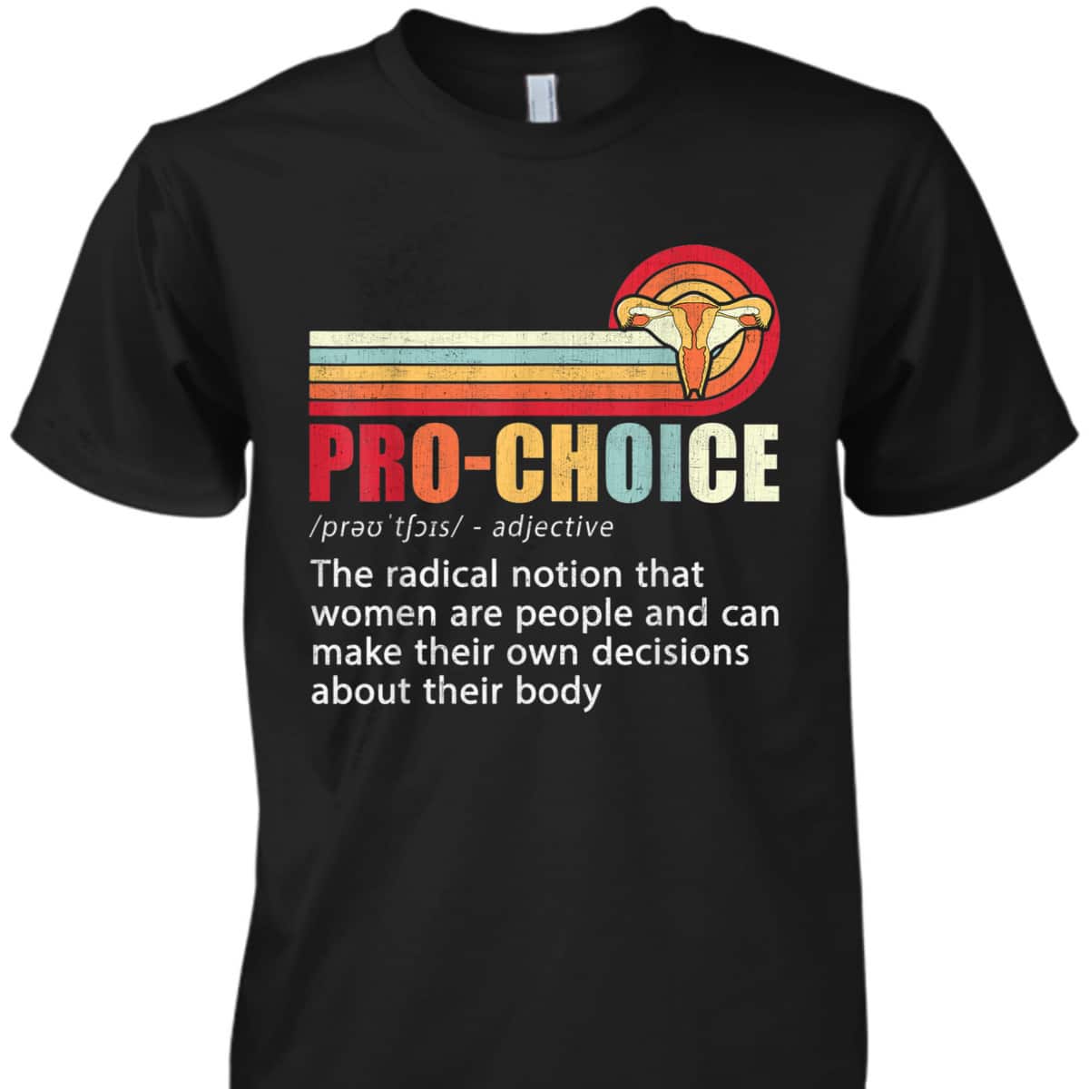 Pro Choice Definition Feminist Rights My Body Choice T-Shirt