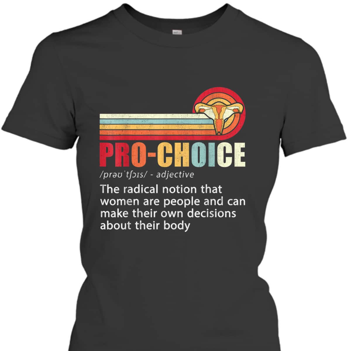 Pro Choice Definition Feminist Rights My Body Choice T-Shirt Pro Choice Definition Feminist Rights My Body Choice T-Shirt